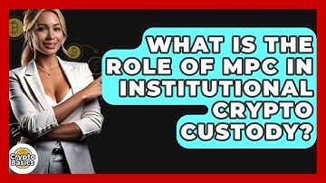 What Is The Role Of MPC In Institutional Crypto Custody? - CryptoBasics360.com