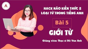 Hack não kiến thức Giới Từ trong tiếng Anh