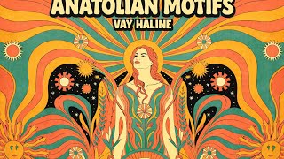 Anatolian Motifs - Vay Haline