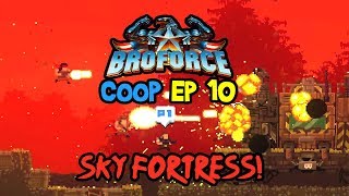 SKY FORTRESS! BroForce Gameplay, Multiplayer Let's Play Coop Campaign, Funny Moments Ep 10