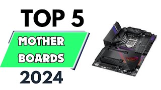 Top 5 Best Mother Boards of 2024