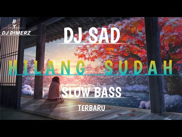 DJ SAD  Hilang Sudah Rasa ini Slow Bass Terbaru By DJ DIMERZ class=