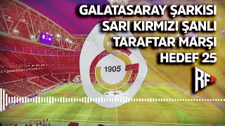 Galatasaray Şarkısı - Sarı Kırmızı Şanlı Taraftar Marşı Hedef 25