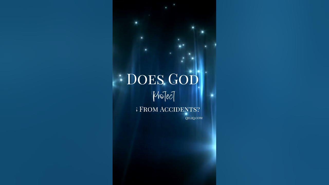 does-god-protect-us-from-accidents-jesus-protection-god-bible
