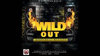 DJ DOTCOM PRESENTS WILD OUT DANCEHALL MIXTAPE (JULY - 2023) (EXPLICIT)⚡