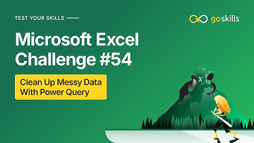 GoSkills Excel Challenge 54: Clean Up Messy Data With Power Query