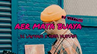 DJ VIRAL DISCO TANAH !!! AER MATA BUAYA REMIX - ( DJ LANTONG X ARGA MUSTAFA ) NEW!!! 2024