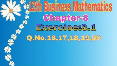 12th Business Mathematics||Chapter-8 Exercise:8.1||Q. No.16,17,18,19&20||