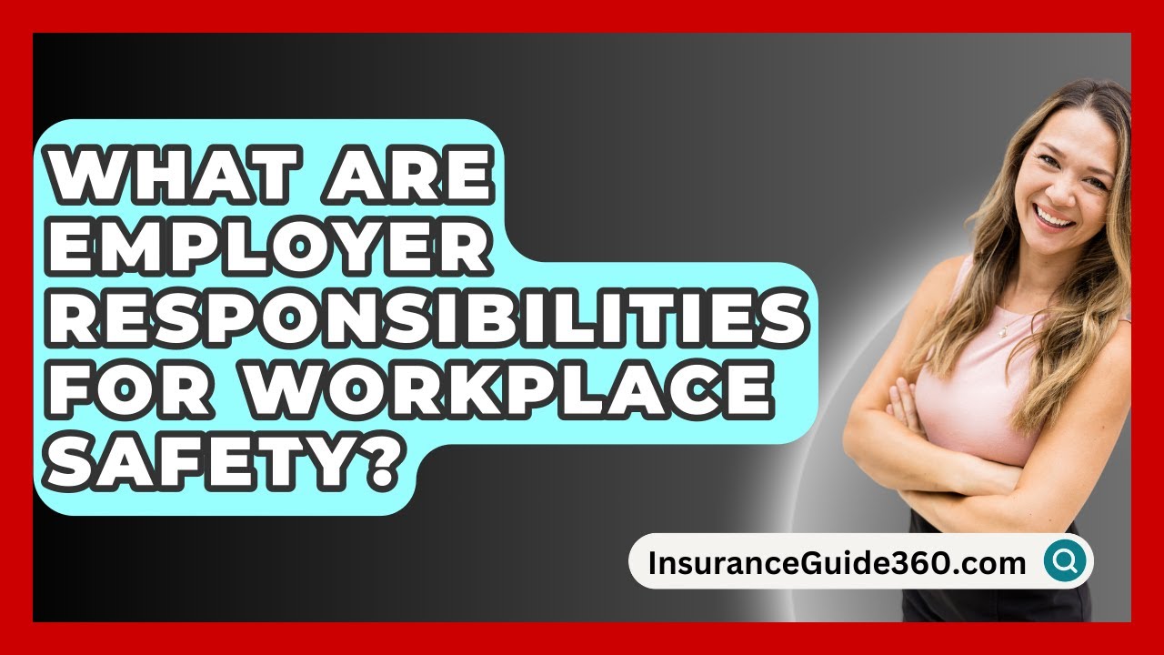 What Are Employer Responsibilities For Workplace Safety? - InsuranceGuide360.com