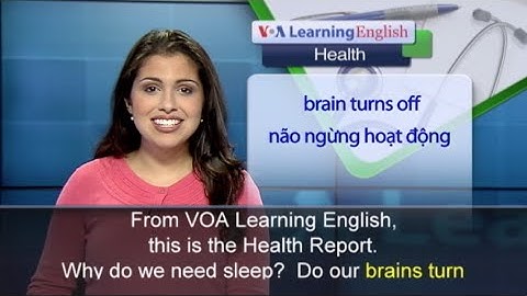 Phát âm chuẩn cùng VOA - Anh ngữ đặc biệt: Sleep Brain (VOA)