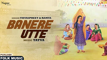 Banere Utte | Vishvapreet | TaTvA' | FamousTraditional Punjabi Song | Nupur Audio