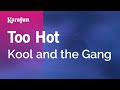 Too hot  kool and the gang  karaoke version  karafun