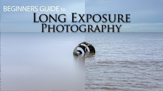 Complete Guide to Long Exposure Photography