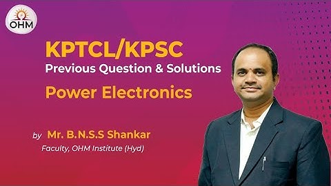 PYQs of KPTCL&KPSC | Power Electronics by Shankar Sir | OHM Institute | KPTCL-AE