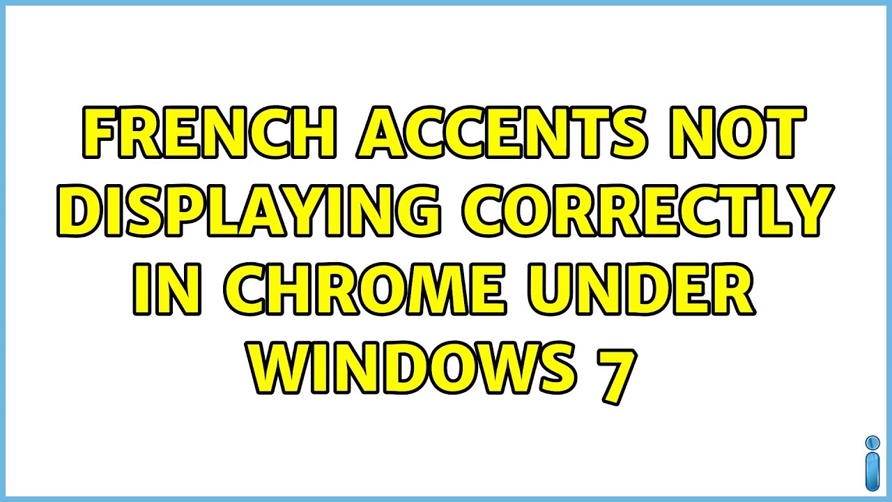 french-accents-not-displaying-correctly-in-chrome-under-windows-7-2