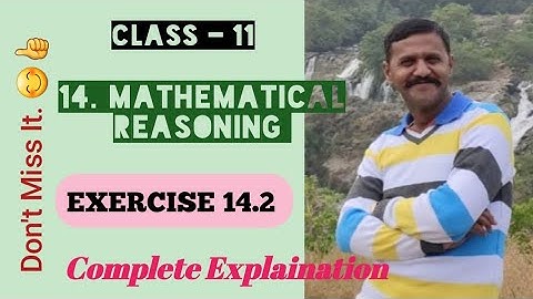 CLASS - 11 MATH:: 14. MATHEMATICAL REASONING :: EXERCISE 14.2 FULLY EXPLAINED :: LOKESH. R😊💐