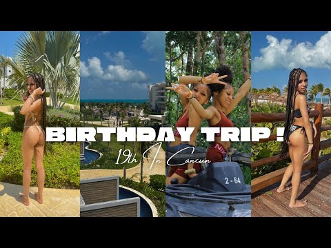 19TH IN CANCUN! Birthday Vlog….