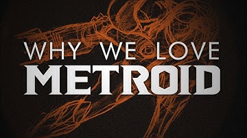 Why We Love Metroid