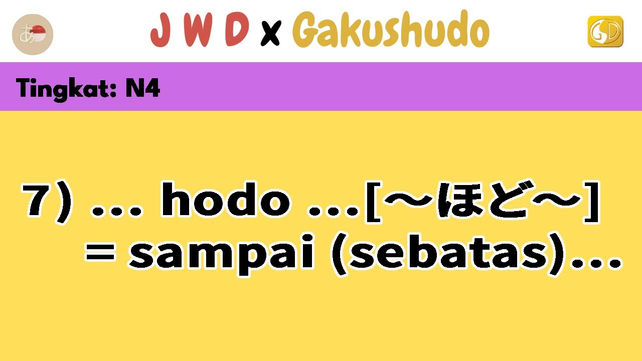 07. Kelas: N4; Pola Kalimat | ... Hodo … [～ほど～]