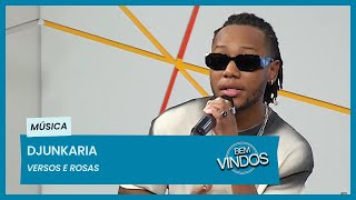 Djunkaria - Versos e Rosas | Bem-Vindos | RTP África