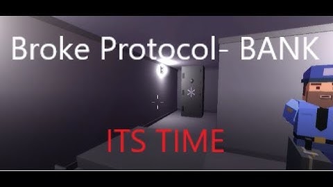 Broke Protocol- WE ROB THE BANK!!!!!