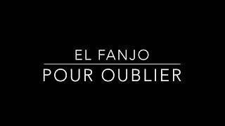 El Fanjo-Pour oublier-2019  (clip iPhone)