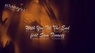 With You Til The End feat  Sam Tinnesz (audio)
