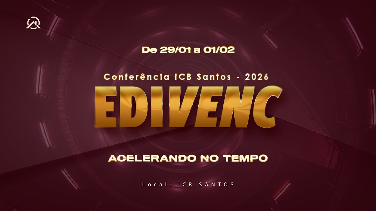 |  EDIVENC 2026  |  EDIFICANDO UMA IGREJA DE VENCEDORES  |  SEXTA-NOITE  |  ICB SANTOS