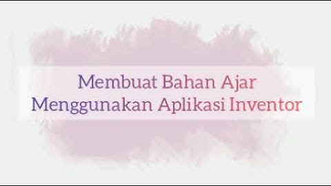 Membuat Bahan Ajar Berbasis Android Menggunakan MIT APP INVENTOR