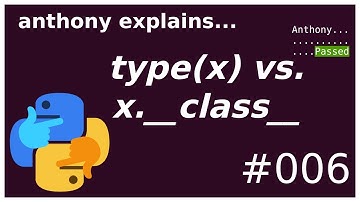 python type(x).__name__ vs x.__class__.__name__ (intermediate) anthony explains #006