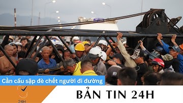 Cần cẩu sập đè chết người đi đường