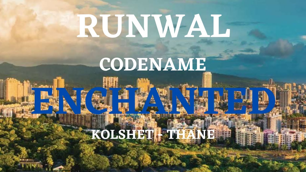 Runwal Codename Enchanted at Kolshet  - Thane  Amenities, Price, Carpet, Possession Date.