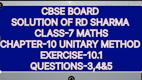 CLASS-7 SOLUTION OF RD SHARMA, CHAPTER-10 UNITARY METHOD, EXERCISE-10.1, QUESTIONS-3,4&5