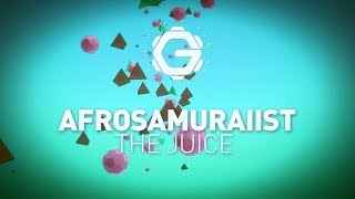 Afrosamuraiist - The Juice