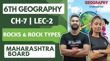 6th Geography | Chapter 7 | Rocks & Rock Types | Lecture 2 | Maharashtra Board |