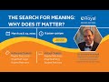 The Search For Meaning: Why Does It Matter - Hybrid Two-Day Workshop