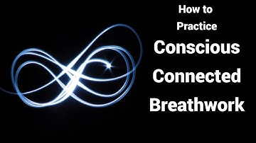 How to Practice Conscious Connected Breathwork