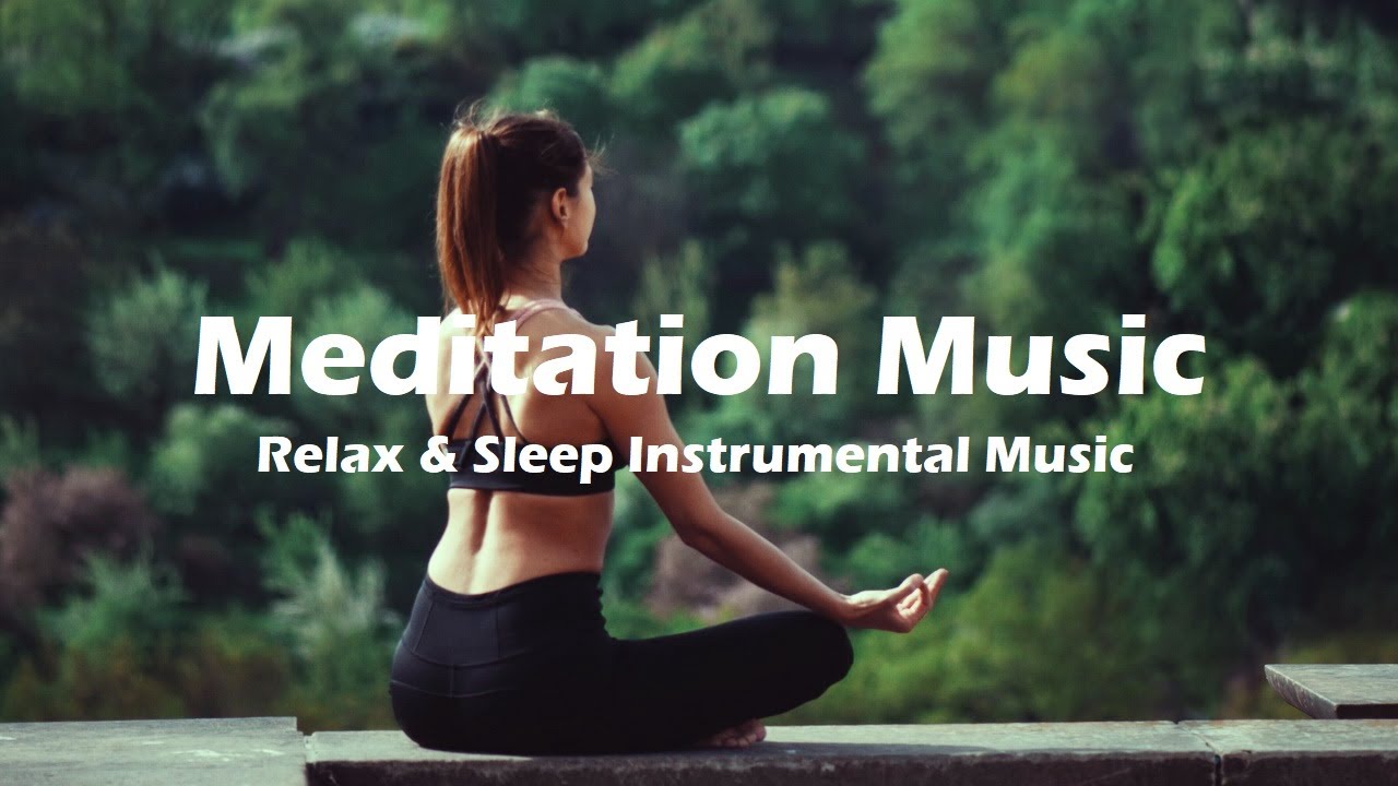 Meditation Music Relax And Sleep Instrumental Music Youtube
