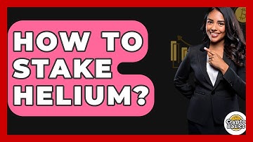 How to Stake Helium? - CryptoBasics360.com
