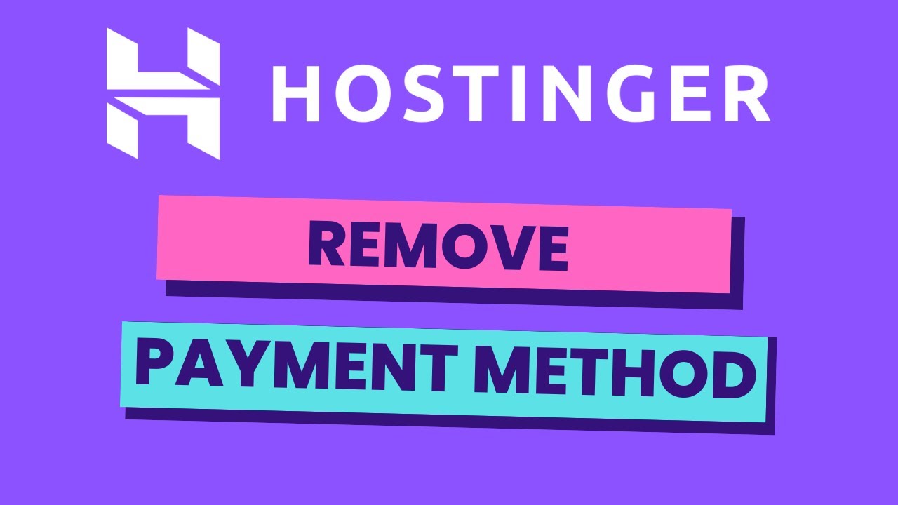 How To Remove A Payment Method In Hostinger YouTube how-to-remove-a-payment-method-in-hostinger-youtube