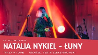 Natalia Nykiel - Łuny (V Tour; Gdańsk 15.11.2018)