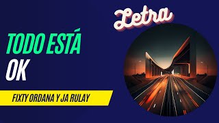 FIXTY ORDARA Y JA RULAY - Todo Está OK ✏️📓 🎵