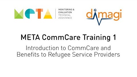 META CommCare Training 1 - Introduction to CommCare and Benefits to Refugee Service Providers