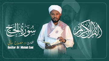 Surah-Al-Hajj-سورة الحج‎||Reciter:Dr.Misbah Sani||
