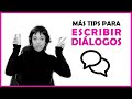 Más TIPS para escribir DIÁLOGOS