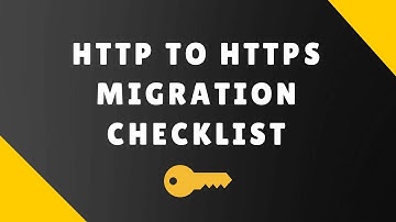 HTTP To HTTPS Migration Checklist
