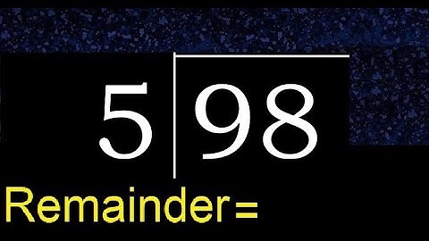 Divide 98 by 5 . remainder , quotient  . Division with 1 Digit Divisors . Long Division .  How to do