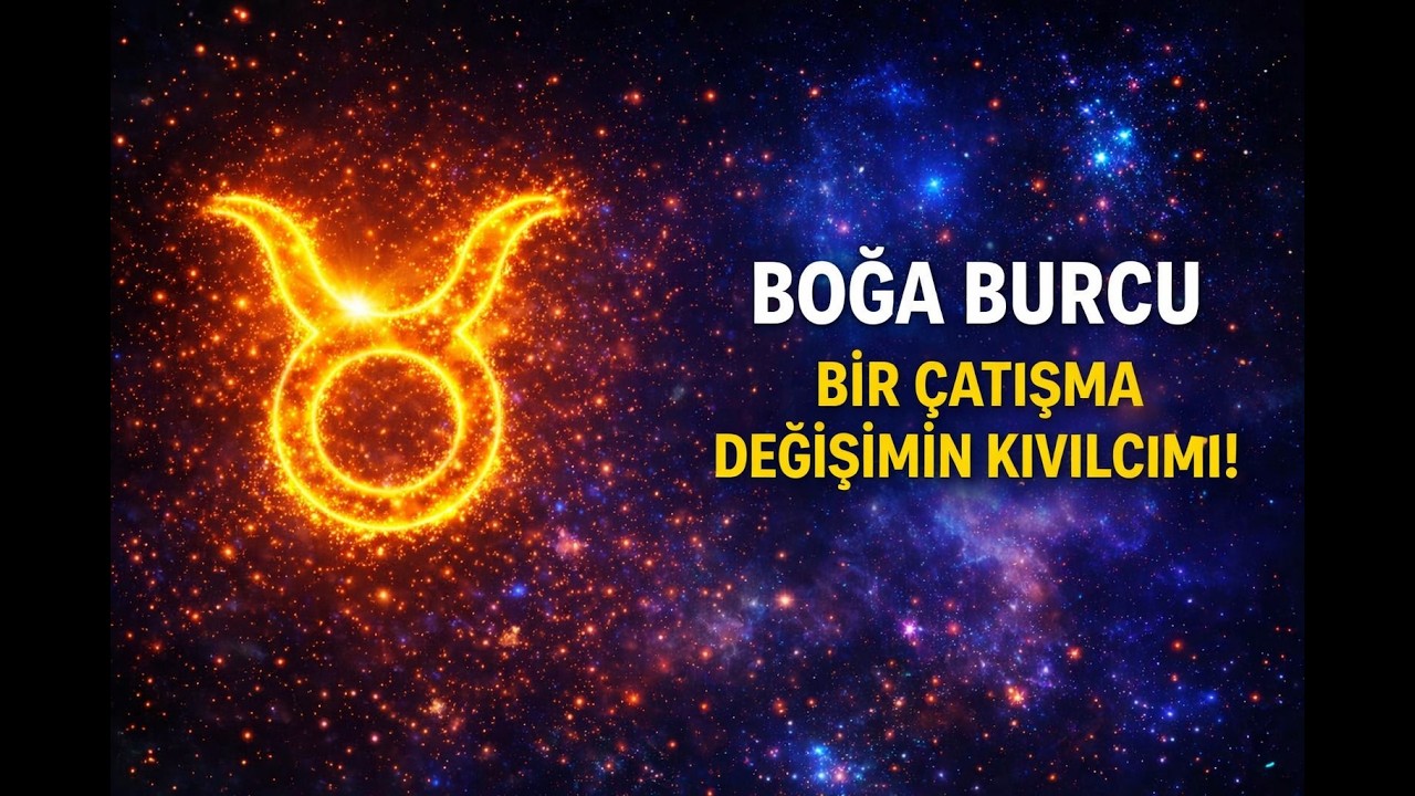 🔮 BOĞA BURCU ♉  “BİR ÇATIŞMA DEĞİŞİMİN KIVILCIMI!” ✨