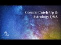 Cosmic Catch-Up and Astrology Q&A ~ Podcast