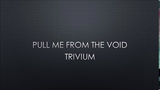 Trivium | Pull Me From The Void (Lyrics)